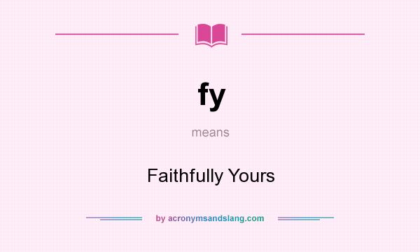What does fy mean? It stands for Faithfully Yours