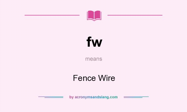 What does fw mean? It stands for Fence Wire
