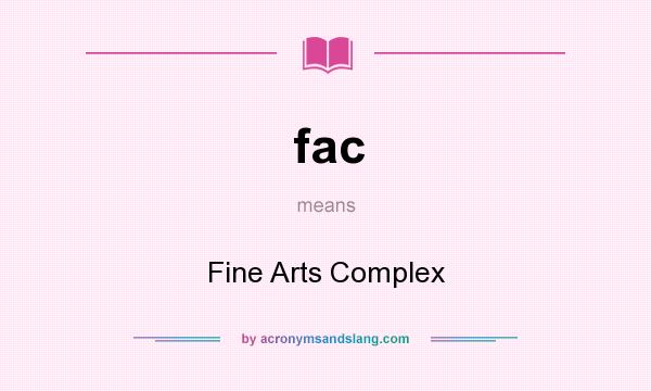 What does fac mean? It stands for Fine Arts Complex