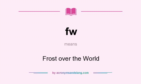 What does fw mean? It stands for Frost over the World