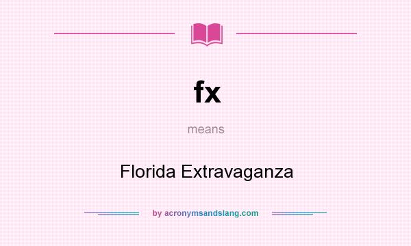 What does fx mean? It stands for Florida Extravaganza