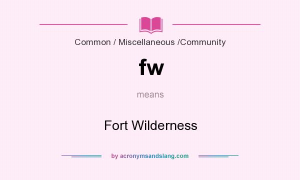 What does fw mean? It stands for Fort Wilderness