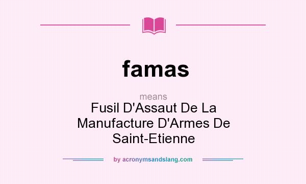 What does famas mean? It stands for Fusil D`Assaut De La Manufacture D`Armes De Saint-Etienne