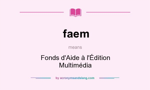What does faem mean? It stands for Fonds d`Aide à l`Édition Multimédia