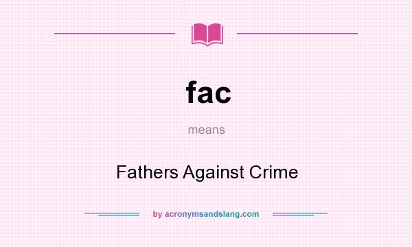 What does fac mean? It stands for Fathers Against Crime