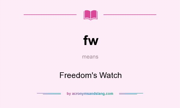 What does fw mean? It stands for Freedom`s Watch