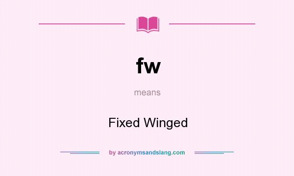 What does fw mean? It stands for Fixed Winged