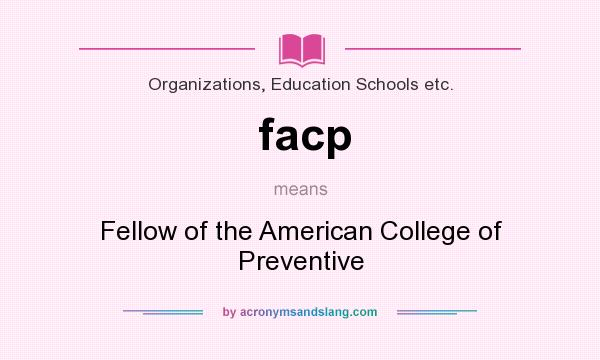 What does facp mean? It stands for Fellow of the American College of Preventive
