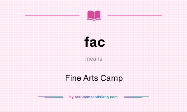 What does fac mean? It stands for Fine Arts Camp
