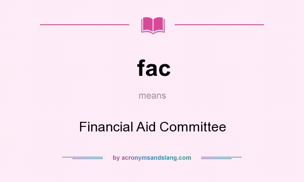 What does fac mean? It stands for Financial Aid Committee