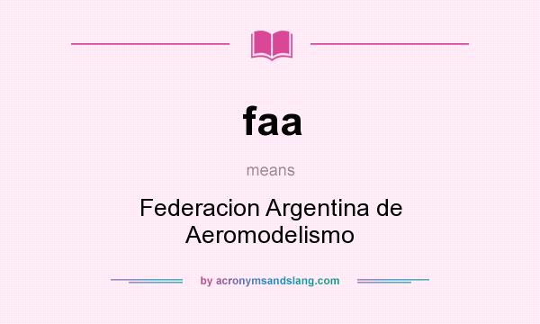 What does faa mean? It stands for Federacion Argentina de Aeromodelismo