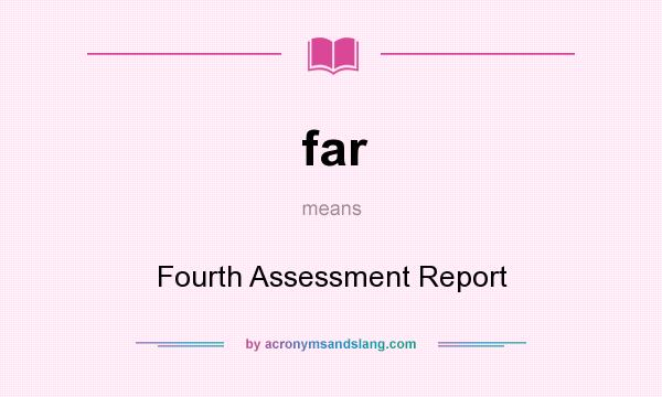 What does far mean? It stands for Fourth Assessment Report