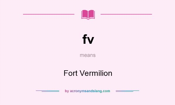 What does fv mean? It stands for Fort Vermilion