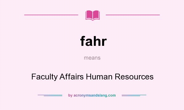 What does fahr mean? It stands for Faculty Affairs Human Resources