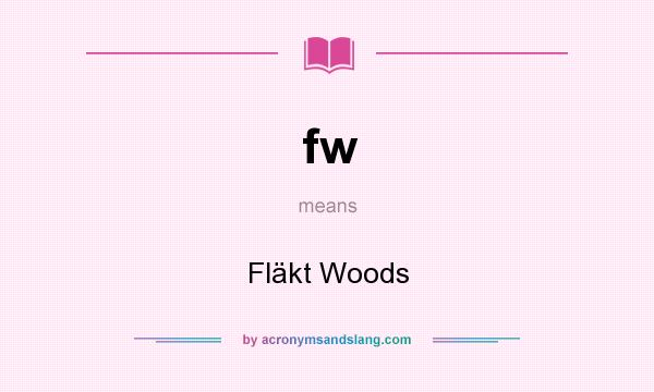 What does fw mean? It stands for Fläkt Woods