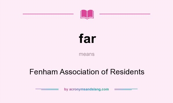 What does far mean? It stands for Fenham Association of Residents