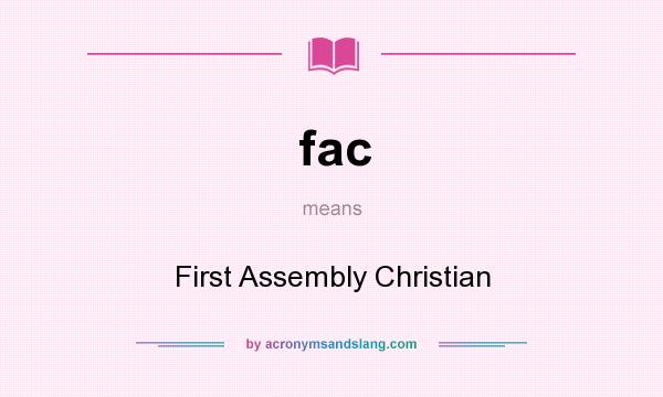 What does fac mean? It stands for First Assembly Christian