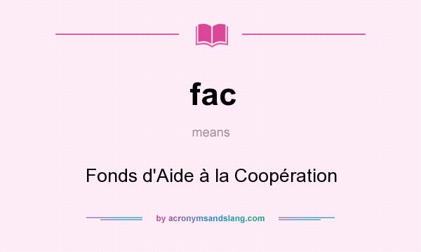 What does fac mean? It stands for Fonds d`Aide à la Coopération
