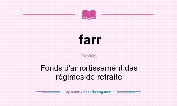 What does farr mean? It stands for Fonds d`amortissement des régimes de retraite