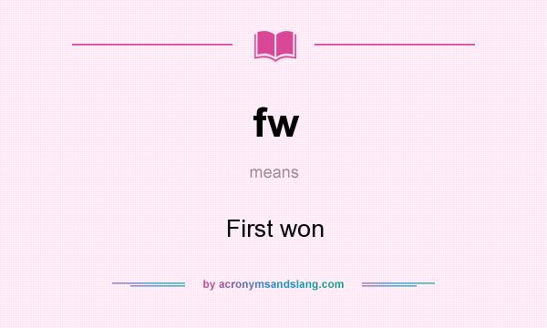 What does fw mean? It stands for First won