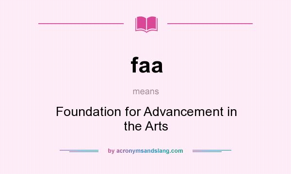 What does faa mean? It stands for Foundation for Advancement in the Arts