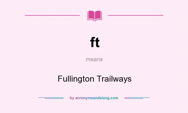 What does ft mean? It stands for Fullington Trailways