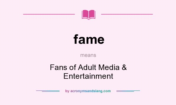 What does fame mean? It stands for Fans of Adult Media & Entertainment