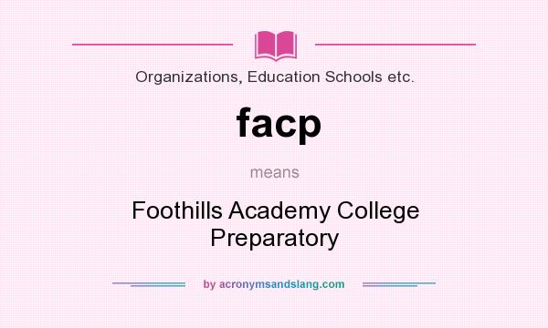 What does facp mean? It stands for Foothills Academy College Preparatory