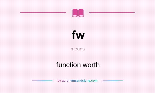 What does fw mean? It stands for function worth
