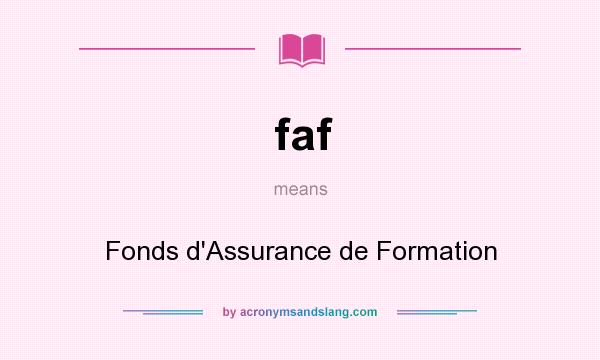 What does faf mean? It stands for Fonds d`Assurance de Formation