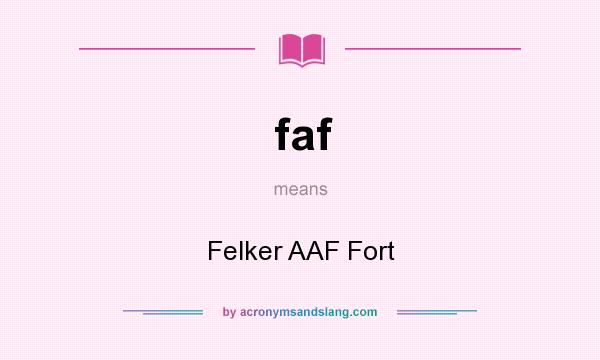 What does faf mean? It stands for Felker AAF Fort