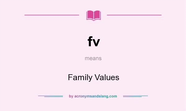 What does fv mean? It stands for Family Values