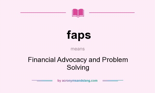 What does faps mean? It stands for Financial Advocacy and Problem Solving