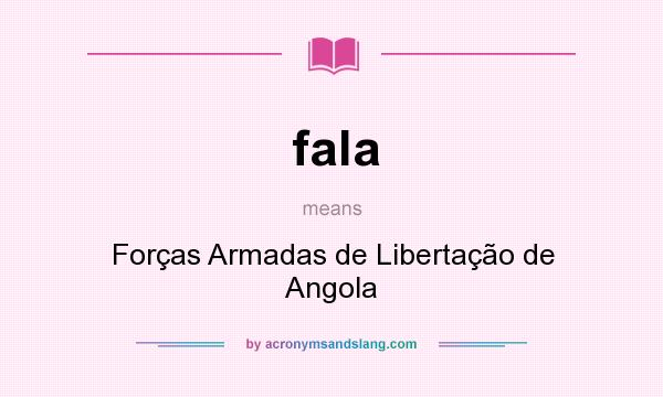 What does fala mean? It stands for Forças Armadas de Libertação de Angola