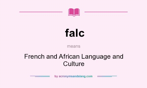 What does falc mean? It stands for French and African Language and Culture