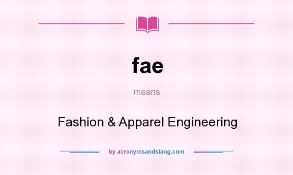 What does fae mean? It stands for Fashion & Apparel Engineering