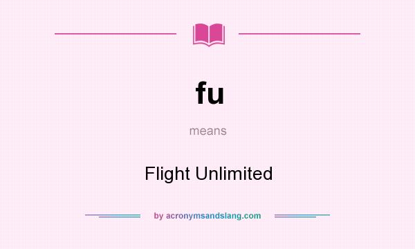 What does fu mean? It stands for Flight Unlimited