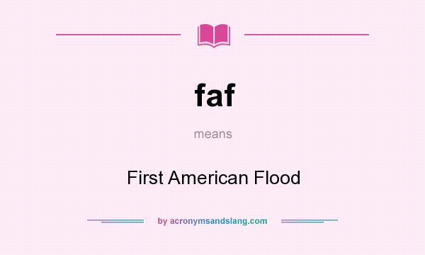 What does faf mean? It stands for First American Flood