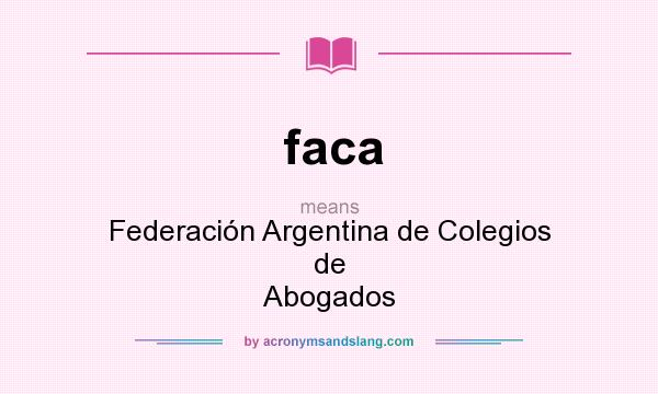 What does faca mean? It stands for Federación Argentina de Colegios de Abogados