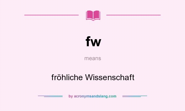 What does fw mean? It stands for fröhliche Wissenschaft
