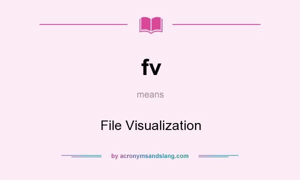 What does fv mean? It stands for File Visualization
