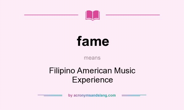 What does fame mean? It stands for Filipino American Music Experience