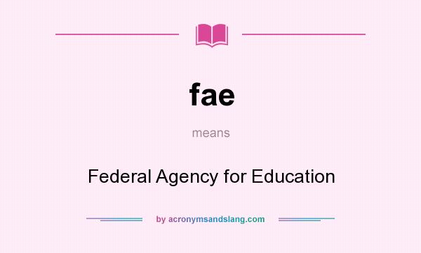 What does fae mean? It stands for Federal Agency for Education