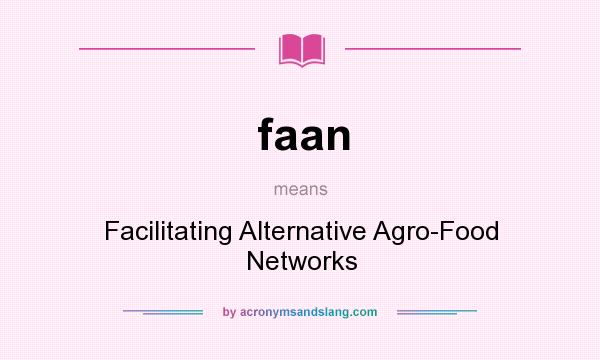 What does faan mean? It stands for Facilitating Alternative Agro-Food Networks