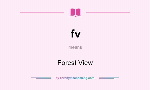 What does fv mean? It stands for Forest View