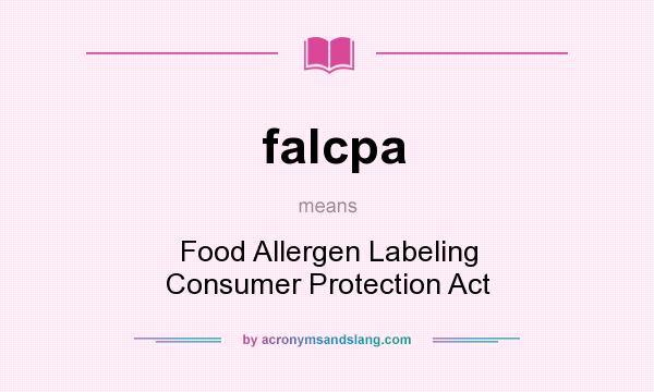 What does falcpa mean? It stands for Food Allergen Labeling Consumer Protection Act