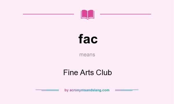 What does fac mean? It stands for Fine Arts Club