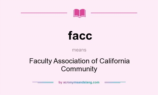 What does facc mean? It stands for Faculty Association of California Community