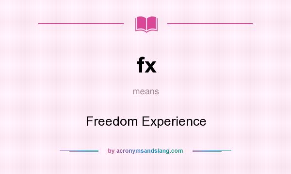 What does fx mean? It stands for Freedom Experience