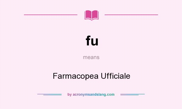 What does fu mean? It stands for Farmacopea Ufficiale